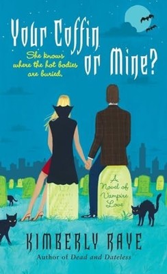 Your Coffin or Mine?: A Novel of Vam..., Raye, Kimberly