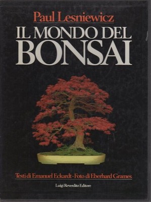 Il mondo del bonsai. Fotografie di Eberhard Grames e testo di Emanuel Eckardt.