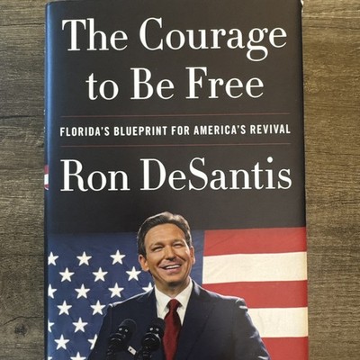 Courage to Be Free : Florida's Blueprint for America's Revival by Ron DeSantis 
