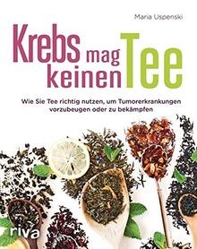 Krebs mag keinen Tee: Wie Sie Tee richtig nutzen, um Tum... | Buch | Zustand gut