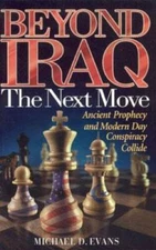 Beyond Iraq: The Next Move--Ancient Prophecy and Modern Day Conspi - VERY GOOD