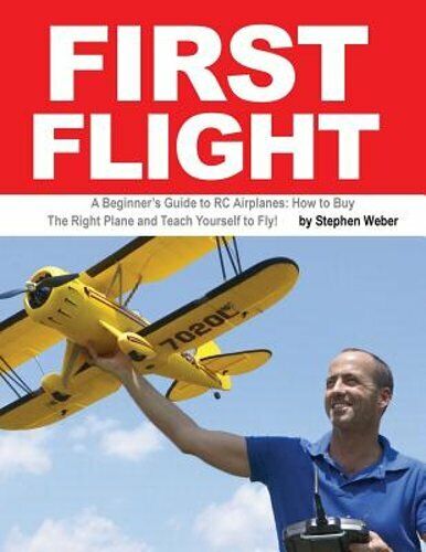 First Flight: A Beginner's Guide to RC Airplanes: How to Buy the Right Plane and - Picture 1 of 1