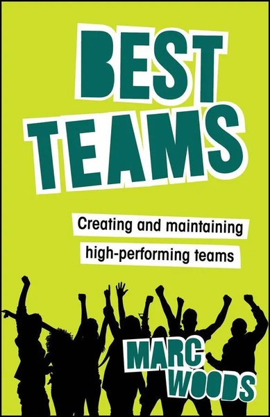 Best Teams | Creating And Maintaining High-Performing Teams | Marc Woods | Buch-image