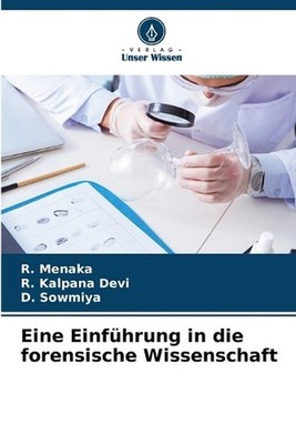 Eine Einfhrung in die forensische Wissenschaft by R. Menaka (German) Paperback B
