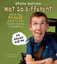 Not So Different : What You Really Want to Ask About Having a Disability, Sch...