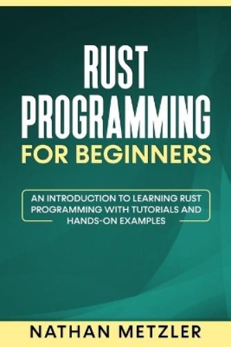 Nathan Metzler Rust Programming for Beginners (Tascabile)