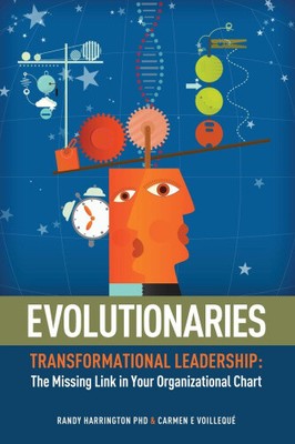 Evolutionaries: Transformational Leadership: The Missing Link in Your