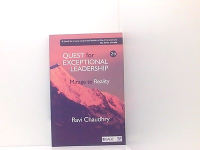 Quest for Exceptional Leadership: Mirage to Reality Chaudhry, Ravi: