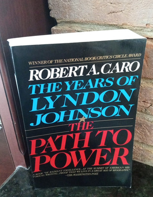 Path to Power : The Years of Lyndon Johnson I by Robert A. Caro (1990, Pbk)