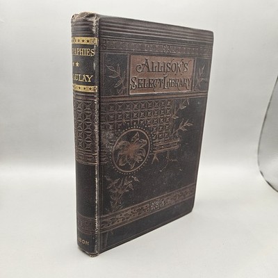 Allison's Select Library: Historical Biographical Essays Thomas Macaulay