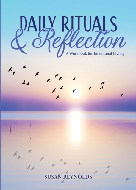 Daily Rituals & Reflection