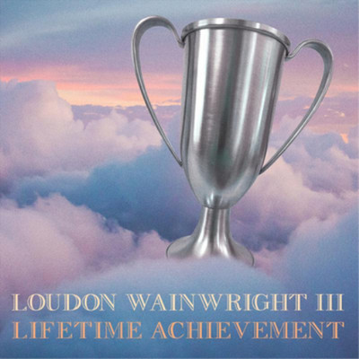 Loudon Wainwright III Lifetime Achievement (CD) Album Digipak (US IMPORT)
