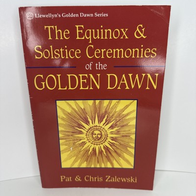 The Equinox & Solstice Ceremonies Of The Golden Dawn 1st Edition Paperback
