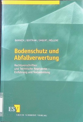 Bodenschutz und Abfallverwertung : Rechtsvorschriften und technische Regelwerke
