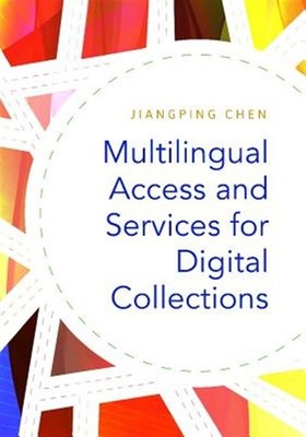 Multilingual Access and Services for  Collections, Paperback by Chen, Jiangpi...