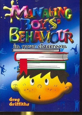 Managing Boy's Behaviour in Your Cl..., Griffiths, Greg