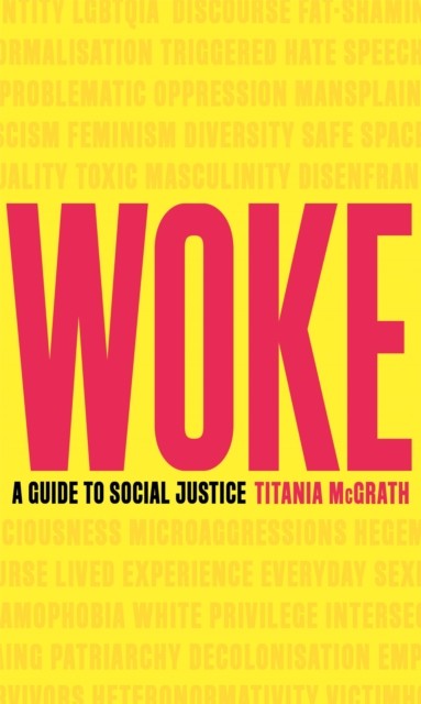 Woke A Guide to Social Justice by Titania McGrath (Hardback Book)