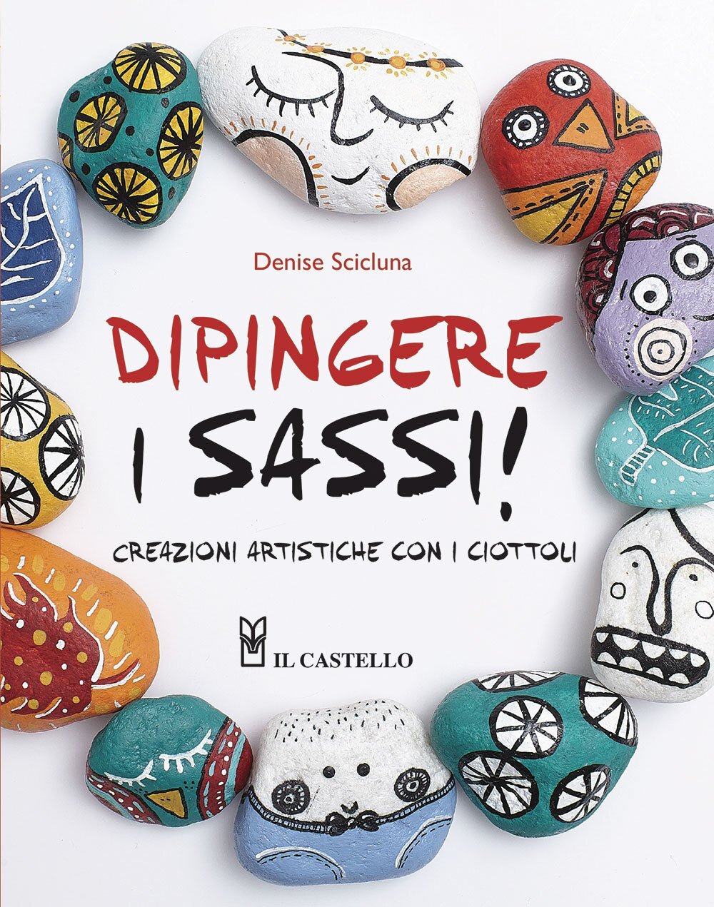 Libri Denise Scicluna - Dipingere I Sassi!