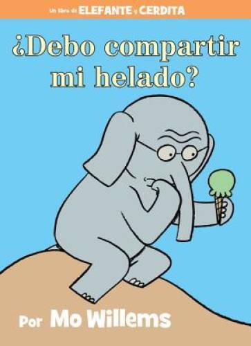 Â¿Debo compartir mi helado? (Spanish Edition) (An Elephant and Piggi - GOOD