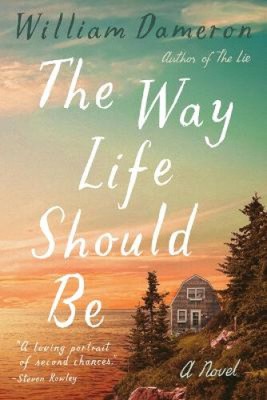 The Way Life Should Be: A Novel by Dameron, William