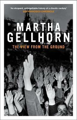 The View From The Ground by Martha Gellhorn (Paperback, 1998)