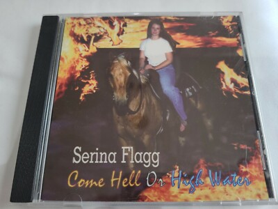 Come Hell Or High Water CD   - Serina Flagg 10 Tracks
