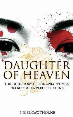 Daughter of Heaven: The True Story of the Only Woman to Become Emperor of China,