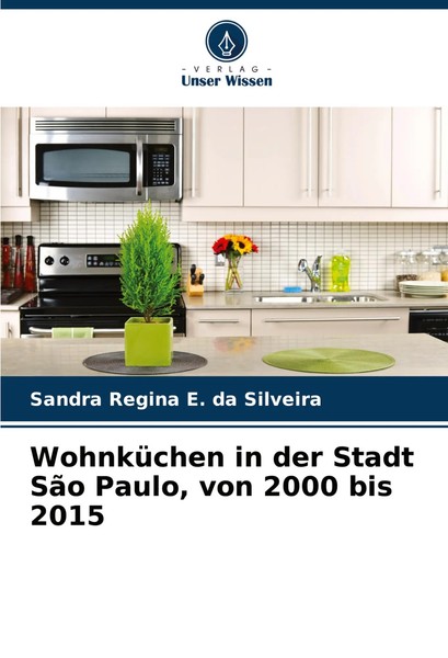 WohnküChen In Der Stadt SãO Paulo, Von 2000 Bis 2015 Silveira Taschenbuch 184 S.-image