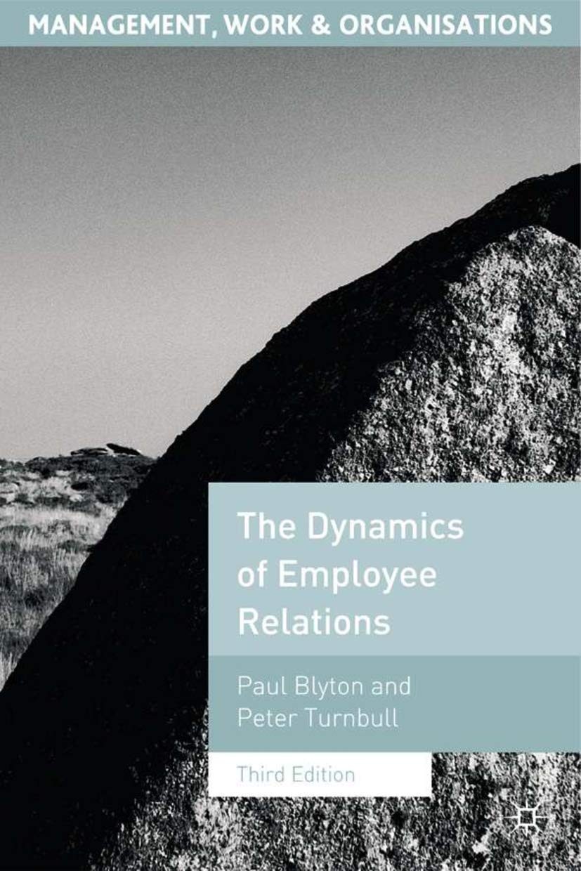 The Dynamics of Employee Relations (Management, Work and Organis