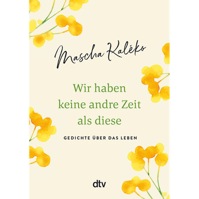 Wir haben keine andre Zeit als diese: Gedichte über das Leben Mascha Kaléko