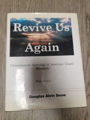 Revive Us Again Chronological Anthology of American Gospel Music Douglas Snow HC