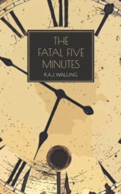 The Fatal Five Minutes by R.A.J. Walling (Paperback Book)