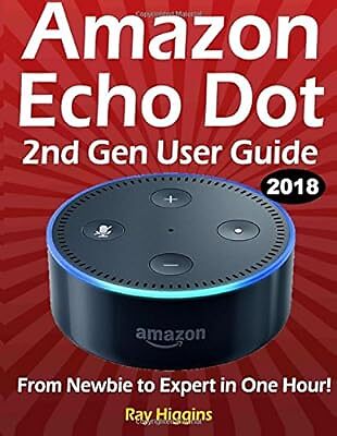 Amazon Echo Dot: Echo Dot User Manual: From Newbie to Expert in One Hour: Echo D