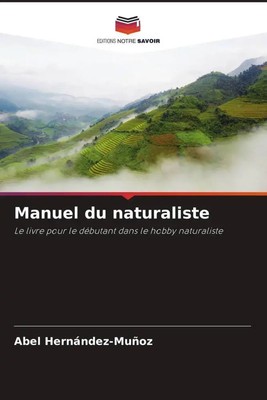 Manuel du naturaliste Le livre pour le débutant dans le hobby naturaliste Buch