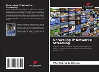 Vitor Chaves De Oliveira | Unraveling Ip Networks: Streaming | Taschenbuch