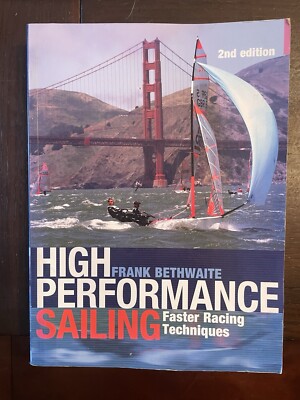 High Performance Sailing : Faster Racing Techniques by Frank Bethwaite
