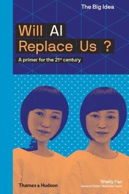Will AI Replace Us: A Primer for the 21st Century (The Big Idea Series) - GOOD