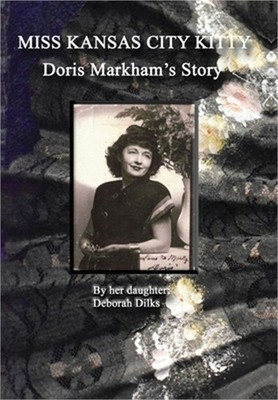 Miss Kansas City Kitty: Doris Markham's Story (Hardback or Cased Book)