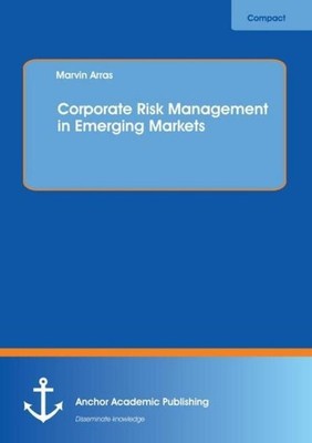 Corporate Risk Management in Emerging Markets Marvin Arras