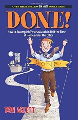 Done! : How to Accomplish Twice as Much in Half the Time--at Home