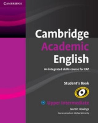 Cambridge Academic English : An Integrated Skills Course for EAP