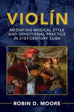 Violn: Mediating Musical Style and Devotional Practice in 21st-Century Cuba by R