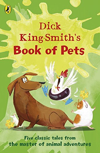 Dick King-Smith’s Book of Pets: Five classic tales from the master of animal ad