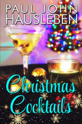 Christmas Cocktails -  NEW Paul John Hausl 2018