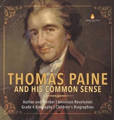 Thomas Paine and His Common Sense Author and Thinker American Revolution Grade 4