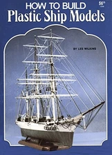 HOW TO BUILD PLASTIC SHIP MODELS By Lester Wilkins & Burr Angle