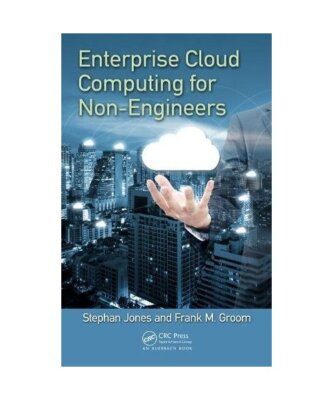Enterprise Cloud Computing for Non-Engineers