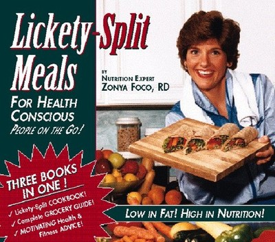 LICKETY-SPLIT MEALS: FOR HEALTH CONSCIOUS PEOPLE ON THE By Zonya Foco & Katie