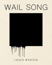 Wail Song: Or Wading in the Water at the End of the World by Chaun Webster: Used