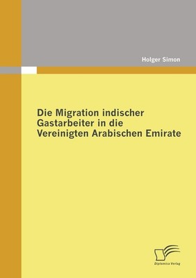 Die Migration indischer Gastarbeiter in die Vereinigten Arabischen Emirate Holge